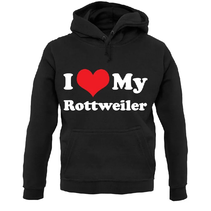 I Love My Rottweiler Unisex Hoodie