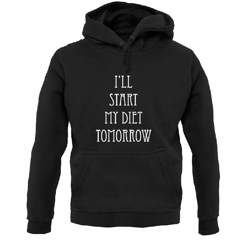 I'Ll Start My Diet Tomorrow Unisex Hoodie