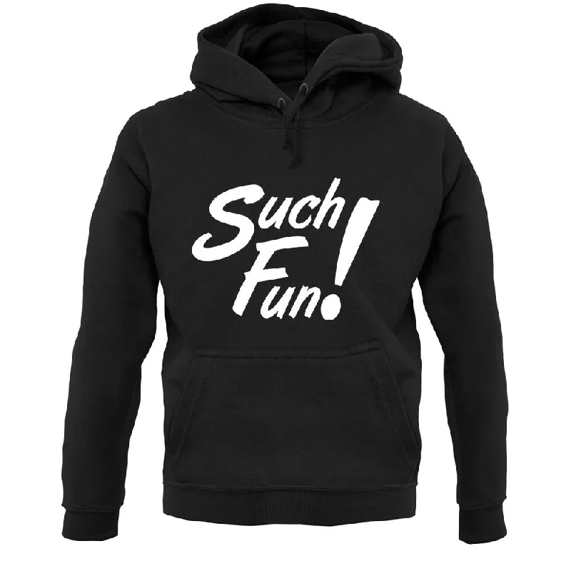 Such Fun Unisex Hoodie