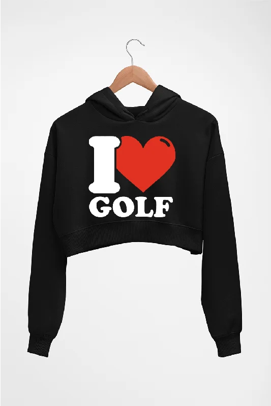 I Love Golf Crop HOODIE FOR WOMEN Hoodie with Ribbed Cuffs Snug Fit Comfort
